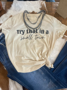Try That In A Small Town Women's Tee