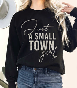 Just a Small Town Girl Black Crew Sweatshirt