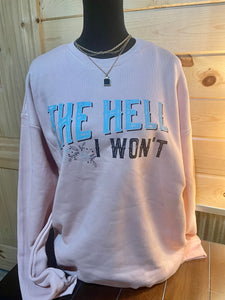 The Hell I Won't Peach Sweatshirt